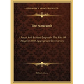 The Amaranth: A Royal And Exalted Degree In The Rite Of Adoption With Appropriate Ceremonies - Hardcover | Books | Wiccan Center