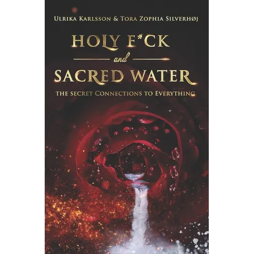 Holy F*ck and Sacred Water: The Secret Connections to Everything - Paperback | Books | Wiccan Center