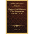 Illusions And Delusions Of The Supernatural And The Occult - Paperback | Books | Wiccan Center