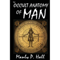 The Occult Anatomy of Man: To Which Is Added a Treatise on Occult Masonry: To Which Is Added a Treatise on Occult Masonry - Paperback | Books | Wiccan Center