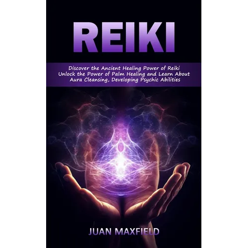 Reiki: Discover the Ancient Healing Power of Reiki (Unlock the Power of Palm Healing and Learn About Aura Cleansing, Developing Psychic Abilities) - Paperback | Books | Wiccan Center