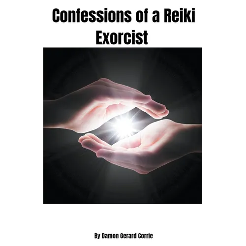 Confessions of a Reiki Exorcist - Paperback | Books | Wiccan Center