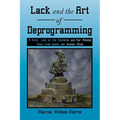Lack and the Art of Deprogramming: A Brief Look at the Universe and Our Mental State from Inside the Human Mind - Paperback | Books | Wiccan Center