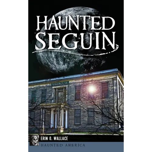 Haunted Seguin - Hardcover | Books | Wiccan Center