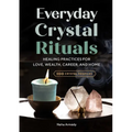 Everyday Crystal Rituals: Healing Practices for Love, Wealth, Career, and Home - Paperback | Books | Wiccan Center