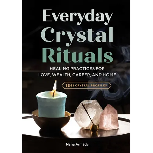 Everyday Crystal Rituals: Healing Practices for Love, Wealth, Career, and Home - Paperback | Books | Wiccan Center