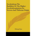 Swedenborg The Buddhist Or The Higher Swedenborgianism Its Secrets And Thibetan Origin - Paperback | Books | Wiccan Center