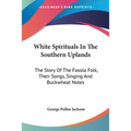 White Spirituals In The Southern Uplands: The Story Of The Fasola Folk, Their Songs, Singing And Buckwheat Notes - Paperback | Books | Wiccan Center