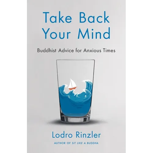 Take Back Your Mind: Buddhist Advice for Anxious Times: Buddhist Advice for Anxious Times - Paperback | Books | Wiccan Center