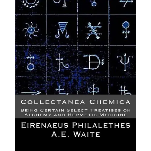 Collectanea Chemica: Being Certain Select Treatises on Alchemy and Hermetic Medi - Paperback | Books | Wiccan Center