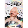 Are You There, Spirit? It's Me, Travis: Life Lessons from the Other Side - Hardcover | Books | Wiccan Center