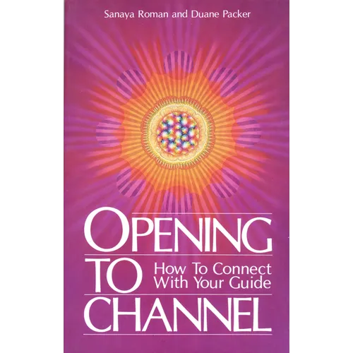 Opening to Channel: How to Connect with Your Guide - Paperback | Books | Wiccan Center