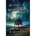 Alchemist in a Masonic Apron: A Masonic Book for Freemasons During Their Evolution - Paperback | Books | Wiccan Center