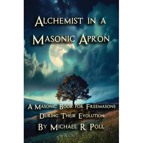 Alchemist in a Masonic Apron: A Masonic Book for Freemasons During Their Evolution - Paperback | Books | Wiccan Center