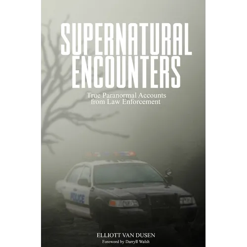 Supernatural Encounters: True Paranormal Accounts from Law Enforcement - Paperback | Books | Wiccan Center