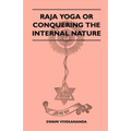 Raja Yoga or Conquering the Internal Nature - Paperback