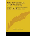 Talks To Students On Occult Philosophy: A Series Of Manuscript Lectures Gathered Into Booklet Form - Paperback | Books | Wiccan Center