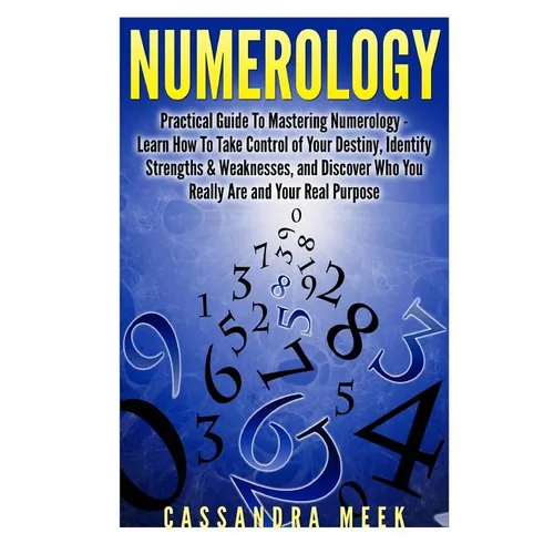 Numerology: Practical Guide to Mastering Numerology: Learn How to Take Control of Your Destiny, Identify Strengths & Weaknesses, a - Paperback | Books | Wiccan Center