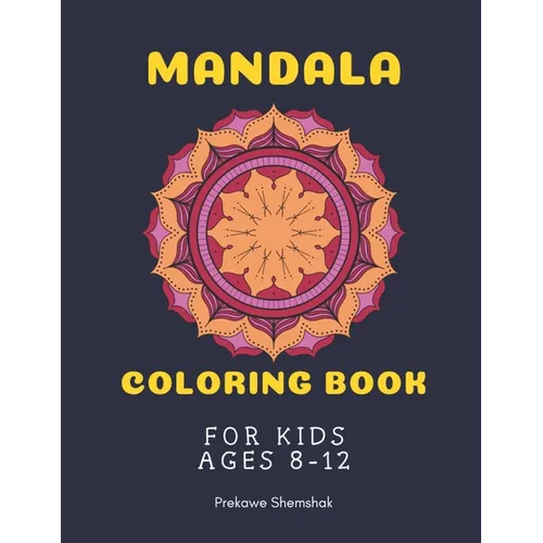 Mandala Coloring Book for Kids Ages 8-12: Mandala Coloring Book for Kids travel and relaxation - A perfect birthday gift for children ages 8, 9, 10, 1 - Paperback | Books | Wiccan Center