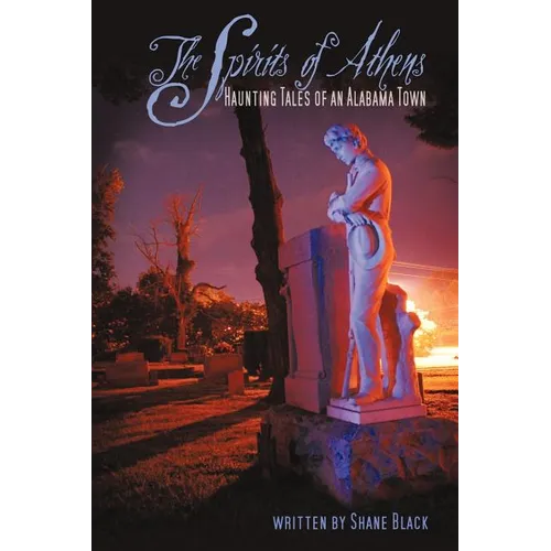 The Spirits of Athens: Haunting Tales of an Alabama Town - Paperback | Books | Wiccan Center