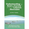 Understanding the Soul's Journey Through the Labours of Hercules: Soul Experiences Based on the Twelve Zodiac Signs - Hardcover | Books | Wiccan Center