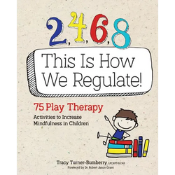2, 4, 6, 8 This Is How We Regulate: 75 Play Therapy Activities to Increase Mindfulness in Children - Paperback | Books | Wiccan Center