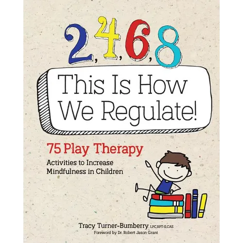 2, 4, 6, 8 This Is How We Regulate: 75 Play Therapy Activities to Increase Mindfulness in Children - Paperback | Books | Wiccan Center