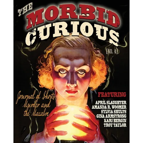Morbid Curious 4: The Journal of Ghosts, Murder, and the Macabre - Paperback | Books | Wiccan Center