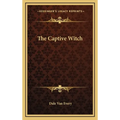 The Captive Witch - Hardcover | Books | Wiccan Center