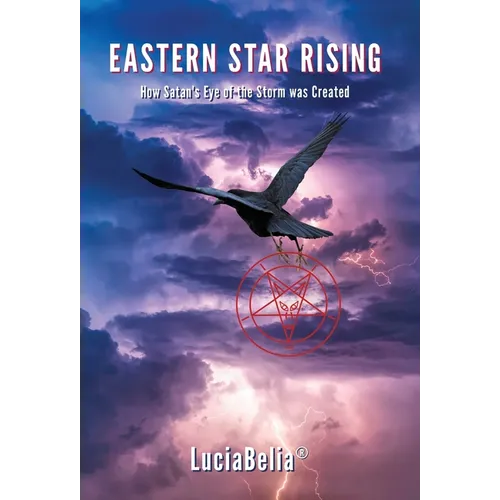 Eastern Star Rising: How Satan's Eye of the Storm Was Created - Hardcover | Books | Wiccan Center