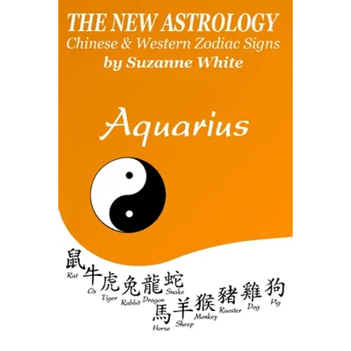 Aquarius The New Astrology: Chinese and Western Zodiac Signs - Paperback | Books | Wiccan Center
