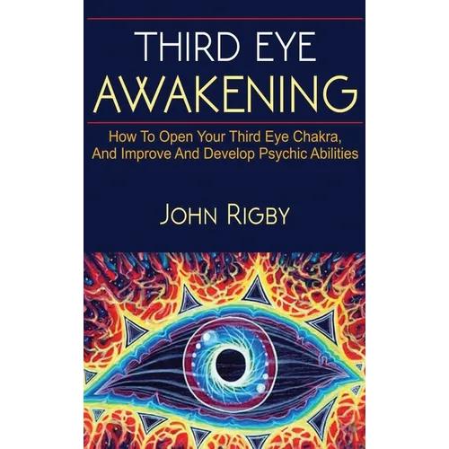 Third Eye Awakening: The third eye, techniques to open the third eye, how to enhance psychic abilities, and much more! - Hardcover | Books | Wiccan Center