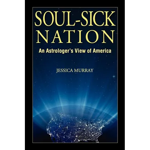 Soul-Sick Nation: An Astrologer's View of America - Paperback | Books | Wiccan Center