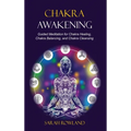 Chakra Awakening: Guided Meditation to Heal Your Body and Increase Energy with Chakra Balancing, Chakra Healing, Reiki Healing, and Guided Imagery - Hardcover | Books | Wiccan Center