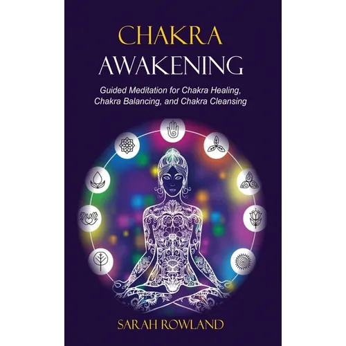 Chakra Awakening: Guided Meditation to Heal Your Body and Increase Energy with Chakra Balancing, Chakra Healing, Reiki Healing, and Guided Imagery - Hardcover | Books | Wiccan Center