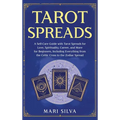 Tarot Spreads: A Self-Care Guide with Tarot Spreads for Love, Spirituality, Career, and More for Beginners, Including Everything from the Celtic Cross - Hardcover | Books | Wiccan Center