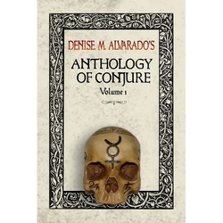 Denise M. Alvarado's Anthology of Conjure - Paperback | Books | Wiccan Center