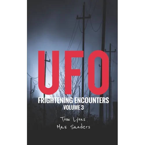 UFO Frightening Encounters: Volume 3 - Paperback | Books | Wiccan Center