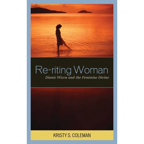 Re-riting Woman: Dianic Wicca and the Feminine Divine - Paperback | Books | Wiccan Center