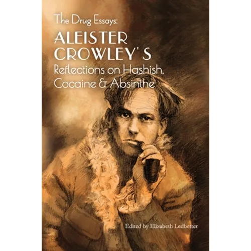 The Drug Essays: Aleister Crowley's Reflections on Hashish, Cocaine & Absinthe - Paperback | Books | Wiccan Center