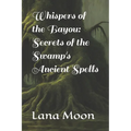 Whispers of the Bayou: Secrets of the Swamp's Ancient Spells - Paperback
