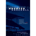 Haunted Baseball: Ghosts, Curses, Legends, And Eerie Events - Paperback | Books | Wiccan Center