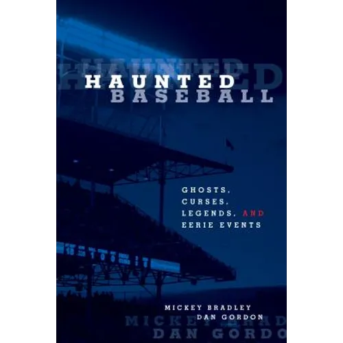Haunted Baseball: Ghosts, Curses, Legends, And Eerie Events - Paperback | Books | Wiccan Center