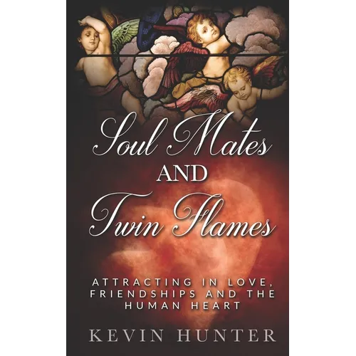 Soul Mates and Twin Flames: Attracting in Love, Friendships and the Human Heart - Paperback | Books | Wiccan Center