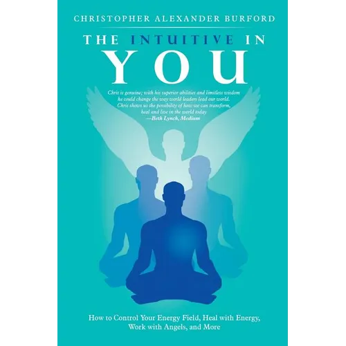 The Intuitive in You: How to Control Your Energy Field, Heal with Energy, Work with Angels, and More - Paperback | Books | Wiccan Center