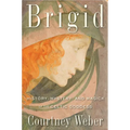 Brigid: History, Mystery, and Magick of the Celtic Goddess