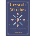Crystals for Witches: Rituals, Spells, and Practices for Stone Spirit Magic - Hardcover | Books | Wiccan Center