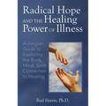 Radical Hope and the Healing Power of Illness: A Jungian Guide to Exploring the Body, Mind, Spirit Connection to Healing - Paperback | Books | Wiccan Center