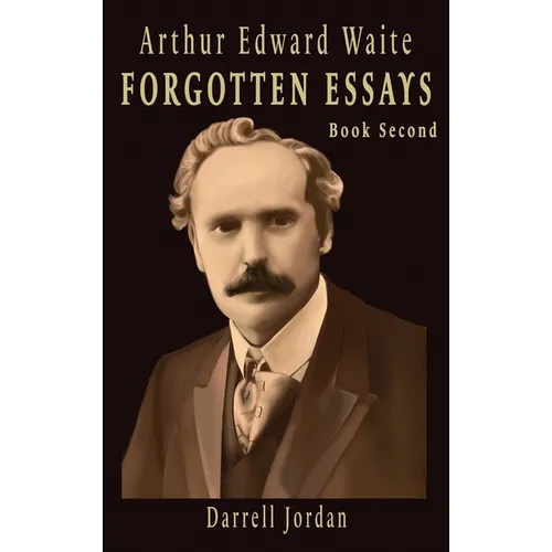 Arthur Edward Waite Forgotten Essays - Book Second - Hardcover | Books | Wiccan Center