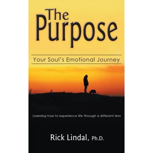 The Purpose: Your Soul's Emotional Journey: Learning How to Experience Life Through a Different Lens - Hardcover | Books | Wiccan Center